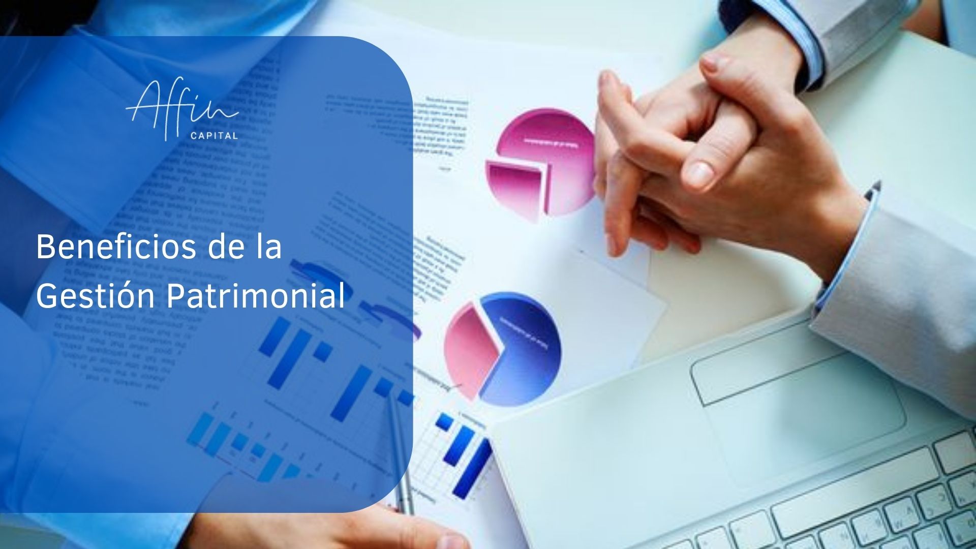 BENEFICIOS DE LA GESTIÓN PATRIMONIAL - AFFIN CAPITAL